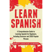 Learn Spanish: A Comprehensive Guide to Learning Spanish for Beginners, Including Grammar and 2500 Popular Phrases