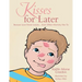 Kisses for Later: Because Love Never Leaves... Even When Mommy Has To
