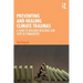 Preventing and Healing Climate Traumas: A Guide to Building Resilience and Hope in Communities