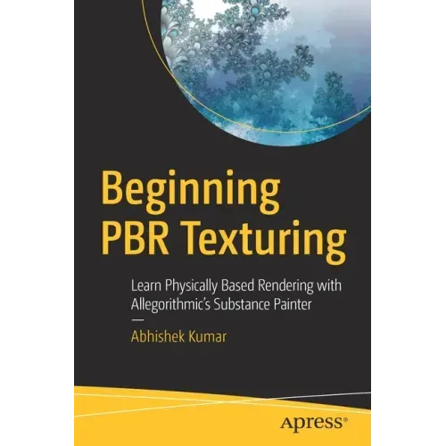 Beginning Pbr Texturing: Learn Physically Based Rendering with Allegorithmic's Substance Painter