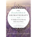 The Essential Guide to Aromatherapy and Vibrational Healing
