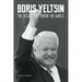 Boris Yeltsin: The Decade that Shook the World