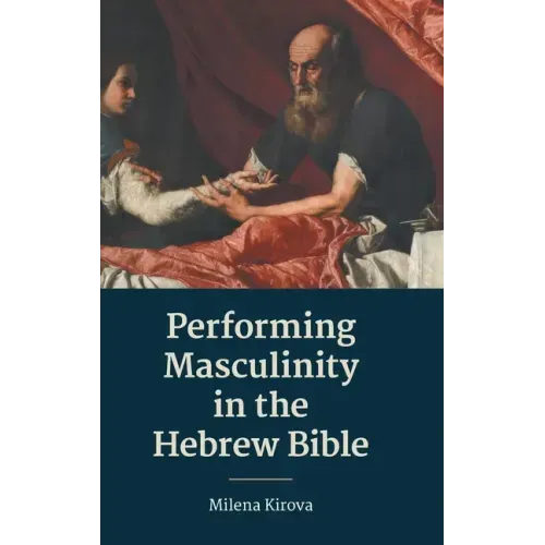 Performing Masculinity in the Hebrew Bible