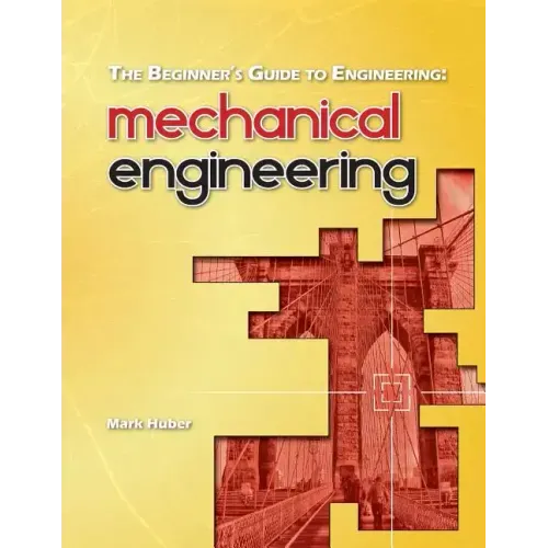 The Beginner's Guide to Engineering: Mechanical Engineering