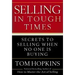 Selling in Tough Times: Secrets to Selling When No One Is Buying