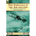 The Struggle in the Air 1914-1918: the Air War Over Europe During the First World War