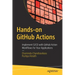 Hands-On Github Actions: Implement CI/CD with Github Action Workflows for Your Applications