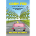 Corn-Fed: Cul-de-sacs, Keg Stands, and Coming of Age in the Midwest