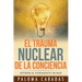 El trauma nuclear de la conciencia: El sufrimiento no resuelto en la historia evolutiva personal