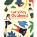 Let's Play Outdoors!: Exploring Nature for Children