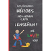 Los Grandes Heroes No Llevan Capa, ¡enseñan!: Regalo Fin de Curso. Dia del Maestro. Original Y Divertido. Cuaderno de Notas, Diario, Apuntes O Agenda.