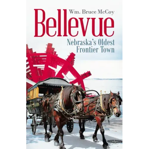 Bellevue: Nebraska's Oldest Frontier Town