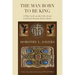 The Man Born to Be King: A Play-Cycle on the Life of Our Lord and Saviour Jesus Christ