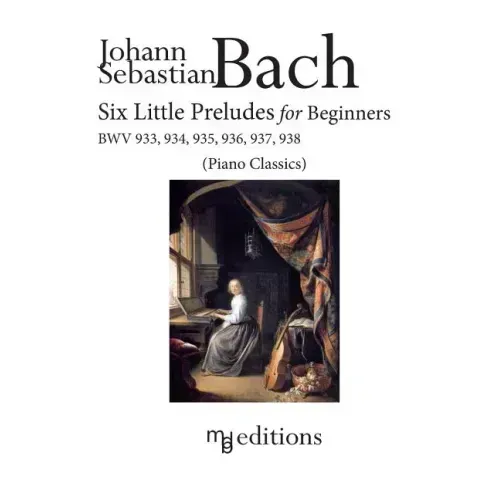 Six Little Preludes for Beginners BWV 933, 934, 935, 936, 937, 938