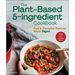 The Plant-Based 5-Ingredient Cookbook: Fast & Flavorful Recipes Made Vegan
