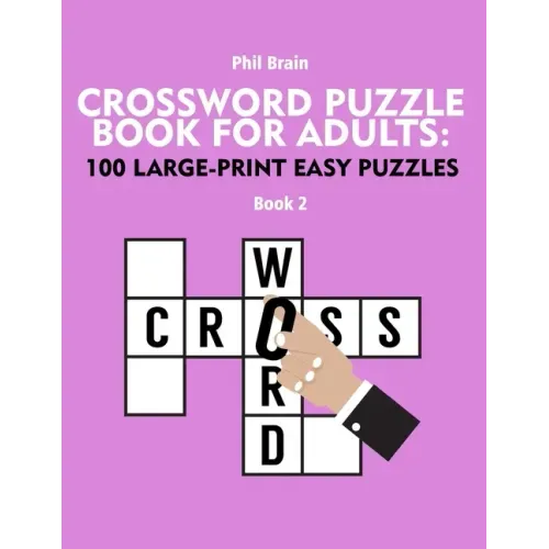 Crossword Puzzle Book for Adults: 100 Large-Print Easy Puzzles (book 2)