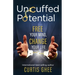 Uncuffed Potential: Free Your Mind, Change Your Life