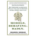 Models. Behaving. Badly.: Why Confusing Illusion with Reality Can Lead to Disaster, on Wall Street and in Life