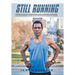 Still Running: Lessons on Divine Intervention Versus Personal Resilience: A Life-Transforming Journey of an African Orphan Across the