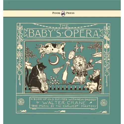 The Baby's Opera - A Book of Old Rhymes with New Dresses - Illustrated by Walter Crane