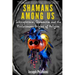 Shamans Among Us: Schizophrenia, Shamanism and the Evolutionary Origins of Religion