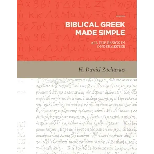 Biblical Greek Made Simple: All the Basics in One Semester