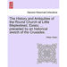The History and Antiquities of the Round Church at Little Maplestead, Essex; ... Preceded by an Historical Sketch of the Crusades.