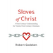 Slaves of Christ: A First-Century Understanding for Twenty-First-Century Christians