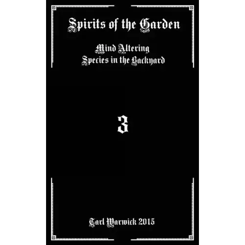 Spirits of the Garden: Mind Altering Species in the Backyard