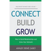 Connect, Build, Grow: How to Build Relationships and Grow Your Network
