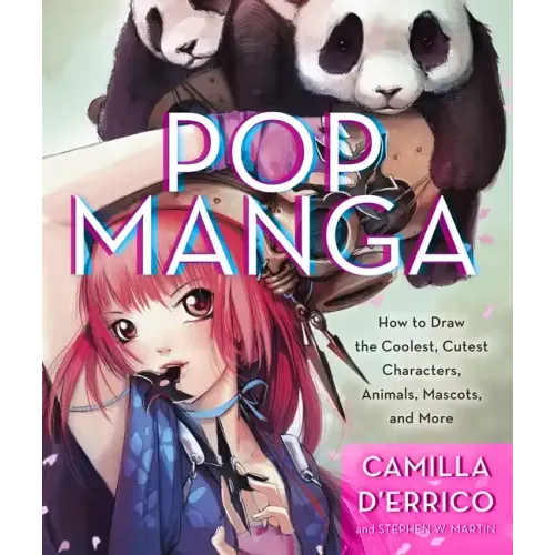 Pop Manga: Draw the Coolest, Cutest Characters, Animals, Mascots, and More