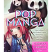 Pop Manga: Draw the Coolest, Cutest Characters, Animals, Mascots, and More