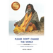 Please don't change the world: Change the world within