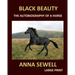 BLACK BEAUTY ANNA SEWELL Large Print: The autobiography of a horse