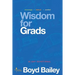 Wisdom for Grads