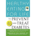 Healthy Eating for Life to Prevent and Treat Diabetes
