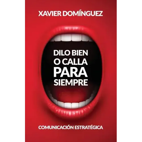 Dilo Bien o Calla Para Siempre: Comunicación Estratégica