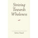 Striving Towards Wholeness