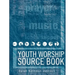 Youth Worship Source Book