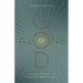 God Alone: His Unique Attributes and How Knowing Them Changes Us