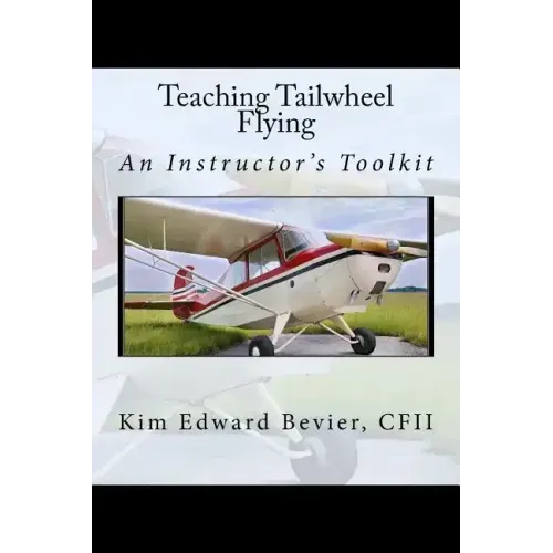 Teaching Tailwheel Flying: An Instructor's Toolkit