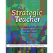 The Strategic Teacher: Selecting the Right Research-Based Strategy for Every Lesson