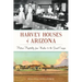 Harvey Houses of Arizona: Historic Hospitality from Winslow to the Grand Canyon