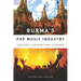 Burma's Pop Music Industry: Creators, Distributors, Censors