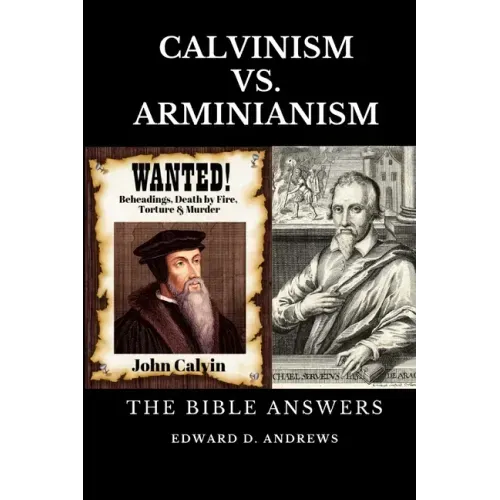 Calvinism vs. Arminianism: The Bible Answers