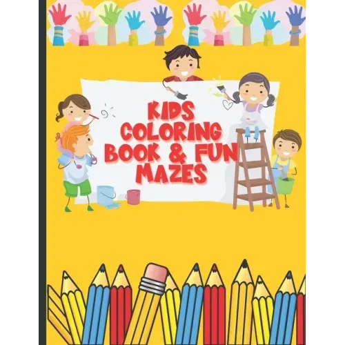 Kids Coloring Book and Fun Mazes: Ages 3-8 For Boys & Girls
