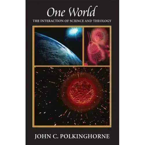 One World: The Interaction of Science and Theology