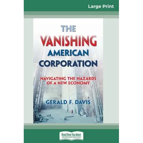 The Vanishing American Corporation: Navigating the Hazards of a New Economy (16pt Large Print Edition)
