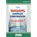 The Vanishing American Corporation: Navigating the Hazards of a New Economy (16pt Large Print Edition)