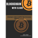 Blockchain with Elixir: A Developer's Guide for Building High-performance Blockchain Networks